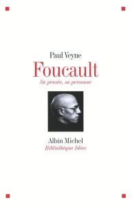 Title: Foucault sa pensée sa personne, Author: Paul Veyne