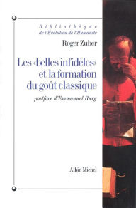 Title: Les « Belles Infidèles » et la formation du goût classique, Author: Roger Zuber