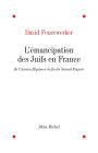 L'Émancipation des Juifs en France: De l'Ancien Régime à la fin du Second Empire