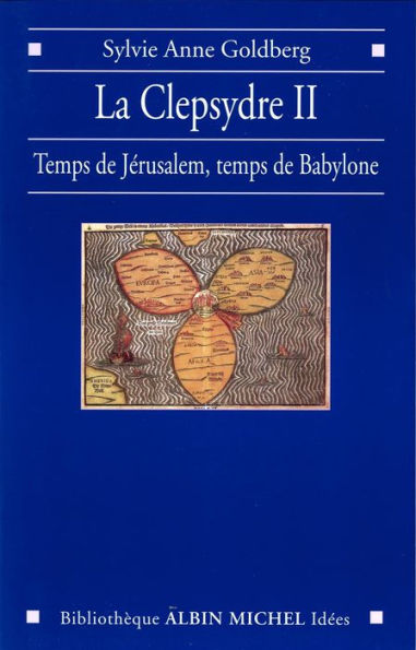 La Clepsydre II: Temps de Jérusalem, temps de Babylone