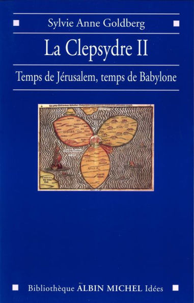 La Clepsydre II: Temps de Jérusalem temps de Babylone