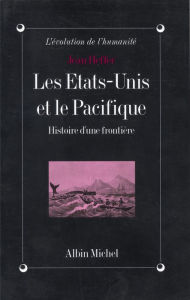 Title: Les États-Unis et le Pacifique: Histoire d'une frontière, Author: Jean Heffer