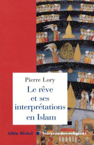 Title: Le Rêve et ses interprétations en Islam, Author: Pierre Lory