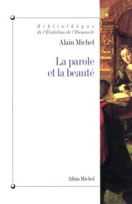 Title: La Parole et la Beauté: Rhétorique et esthétique dans la tradition occidentale, Author: Alain Michel