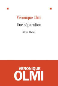 Title: Une séparation, Author: Véronique Olmi