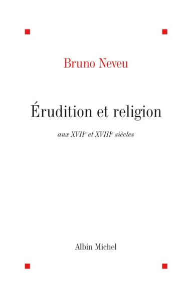 Érudition et religion aux XVIIe et XVIIIe siècles