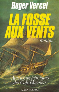 Title: La Fosse aux vents: Aux temps héroïques des Cap-Horniers, Author: Roger Vercel