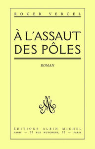 Title: A l'assaut des pôles, Author: Roger Vercel