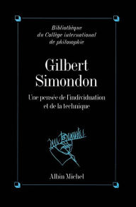 Title: Gilbert Simondon: Une pensée de l'individuation et de la technique, Author: Collectif