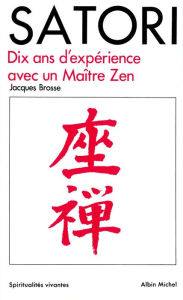 Title: Satori: Dix ans d'expérience avec un maître Zen, Author: Jacques Brosse