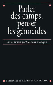 Title: Parler des camps penser les génocides, Author: Collectif