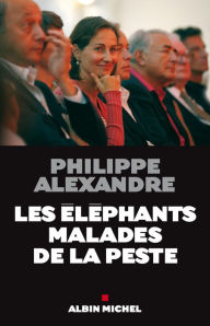 Title: Les Eléphants malades de la peste, Author: Philippe Alexandre