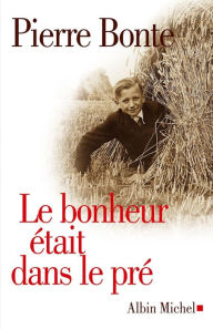 Title: Le Bonheur était dans le pré, Author: Pierre Bonte