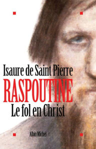 Title: Raspoutine. Le Fol en Christ, Author: Isaure de Saint Pierre