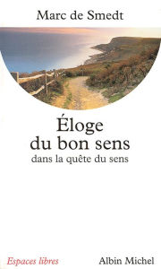 Title: Éloge du bon sens dans la quête de sens, Author: Marc de Smedt