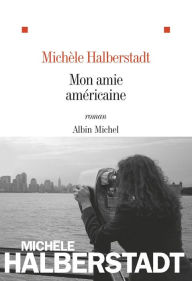Title: Mon amie américaine (French Edition), Author: Michèle Halberstadt
