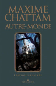 Title: Autre-monde - tome 1 à 3 - édition illustrée: Cycle 1, Author: Maxime Chattam