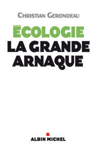 Title: Ecologie la grande arnaque, Author: Christian Gerondeau