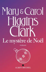 Title: Le Mystère de Noël, Author: Mary Higgins Clark
