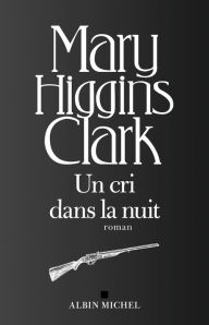 Title: Un cri dans la nuit (A Cry in the Night), Author: Mary Higgins Clark