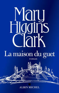 Title: La Maison du Guet, Author: Mary Higgins Clark