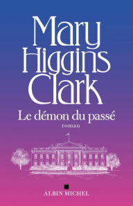 Title: Le Démon du passé, Author: Mary Higgins Clark
