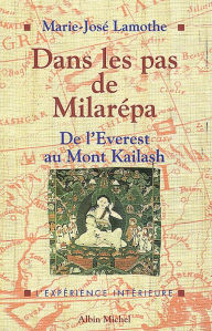 Title: Dans les pas de Milarépa: De l'Everest au mont Kailash, Author: Marie-José Lamothe