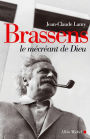 Brassens le mécréant de Dieu