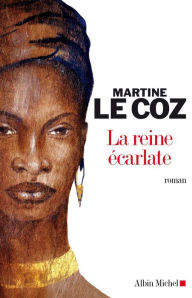 Title: La Reine écarlate, Author: Martine Le Coz