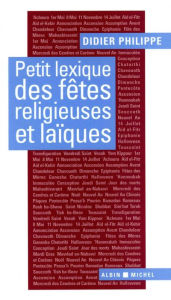 Title: Petit Lexique des fêtes religieuses et laïques, Author: Didier Philippe