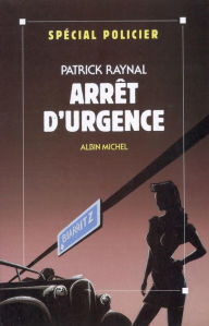 Title: Arrêt d'urgence, Author: Patrick Raynal