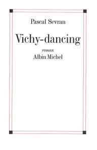 Title: Vichy-dancing, Author: Pascal Sevran