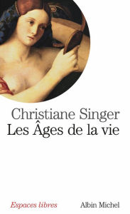 Title: Les Âges de la vie, Author: Christiane Singer