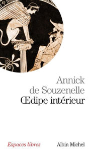 Title: Oedipe intérieur: La présence du Verbe dans le mythe grec, Author: Annick de Souzenelle