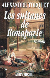 Title: Les Sultanes de Bonaparte, Author: Alexandre Torquet