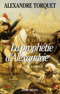 Title: La Prophétie d'Alexandrie, Author: Alexandre Torquet