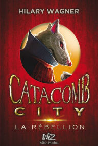 Title: Catacomb City - tome 2, Author: Hilary Wagner