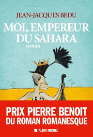 Title: Moi, empereur du Sahara, Author: Jean-Jacques Bedu