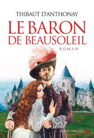 Title: Le Baron de Beausoleil, Author: Thibaut d' Anthonay