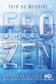 Title: Frozen - tome 1, Author: Melissa de la Cruz