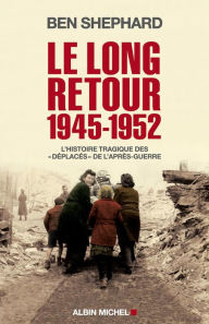 Title: Le Long Retour 1945-1952: L'histoire tragique des 