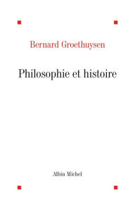 Title: Philosophie et Histoire, Author: Bernard Groethuysen