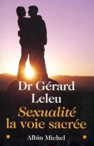 Title: Sexualité : la voie sacrée, Author: Docteur Gérard Leleu