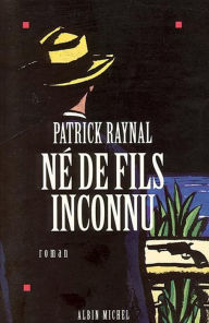 Title: Né de fils inconnu, Author: Patrick Raynal