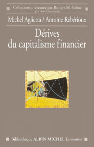 Title: Dérives du capitalisme financier, Author: Michel Aglietta