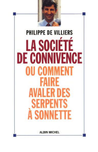 Title: La Société de connivence ou Comment faire avaler des serpents à sonnettes, Author: Philippe de Villiers