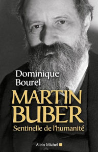 Title: Martin Buber: Sentinelle de l'humanité, Author: Dominique Bourel