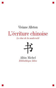 Title: L'Ecriture chinoise: Le défi de la modernité, Author: Viviane Alleton