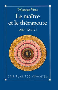 Title: Le Maître et le Thérapeute: Un psychiatre en Inde, Author: Dr Jacques Vigne