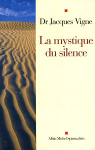 Title: La Mystique du silence, Author: Dr Jacques Vigne